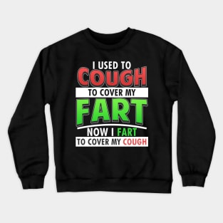I Used to Cough to Cover my Fart Crewneck Sweatshirt